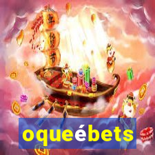 oqueébets