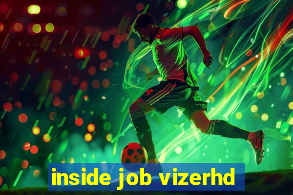 inside job vizerhd