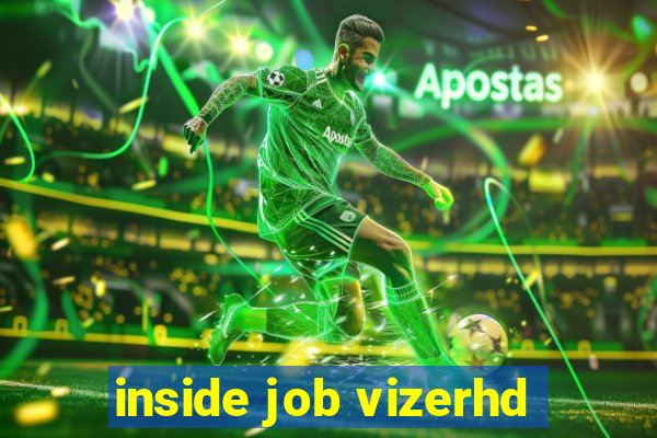 inside job vizerhd