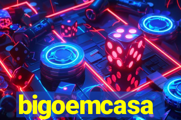 bigoemcasa