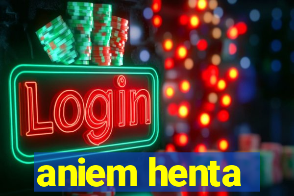 aniem henta