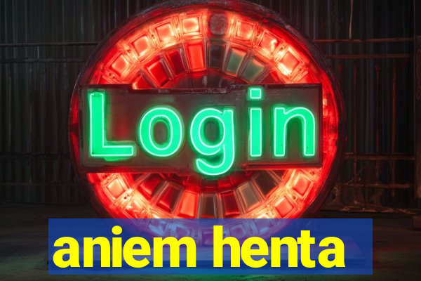 aniem henta