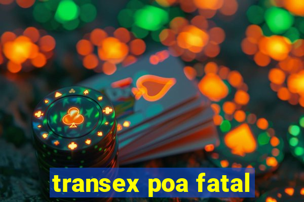 transex poa fatal