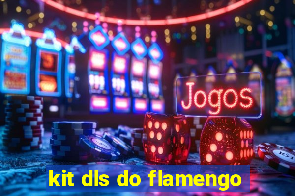 kit dls do flamengo