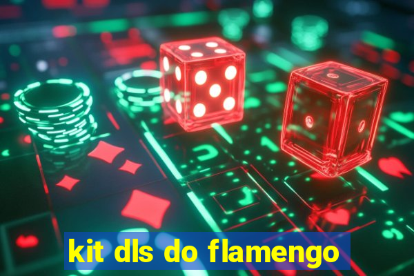 kit dls do flamengo