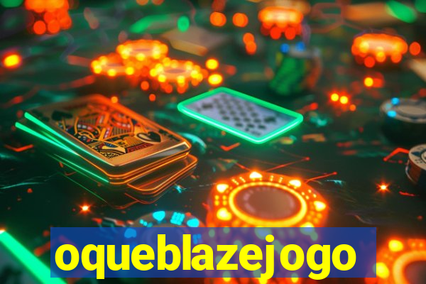 oqueblazejogo