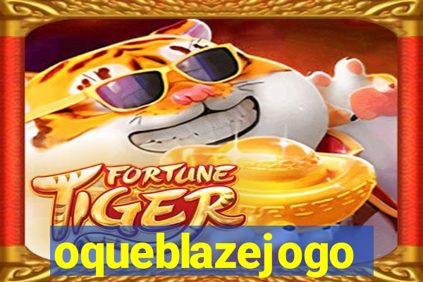 oqueblazejogo