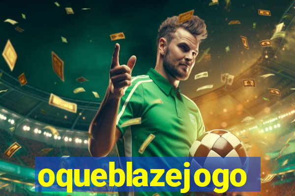 oqueblazejogo