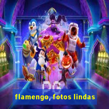 flamengo, fotos lindas