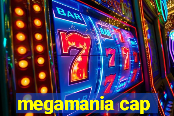 megamania cap
