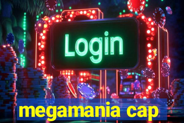 megamania cap