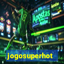 jogosuperhot
