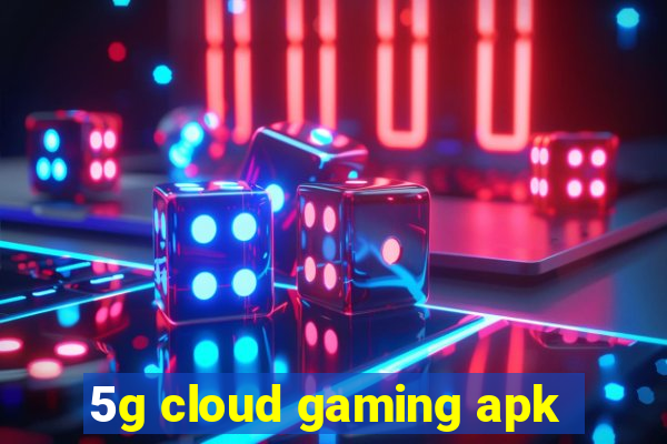 5g cloud gaming apk