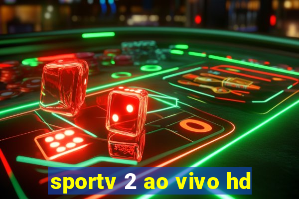 sportv 2 ao vivo hd