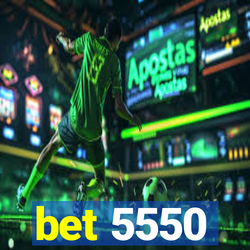 bet 5550