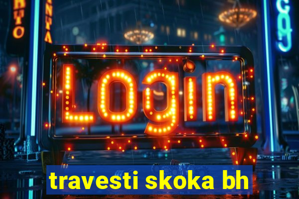 travesti skoka bh