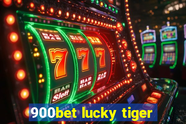 900bet lucky tiger