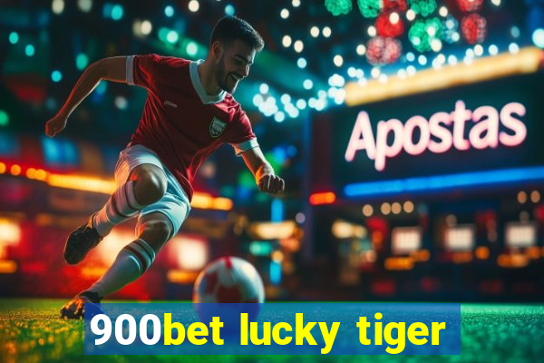 900bet lucky tiger