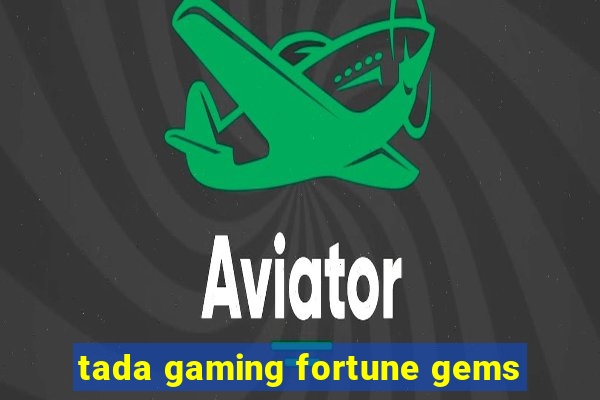 tada gaming fortune gems