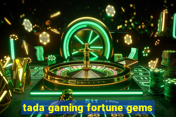 tada gaming fortune gems
