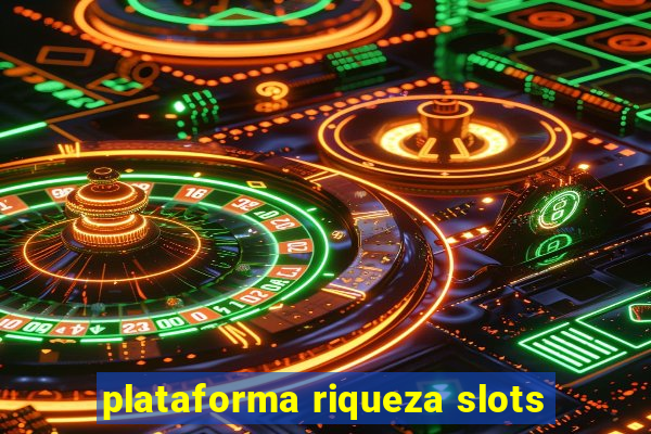 plataforma riqueza slots