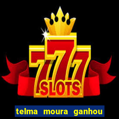 telma moura ganhou na loteria