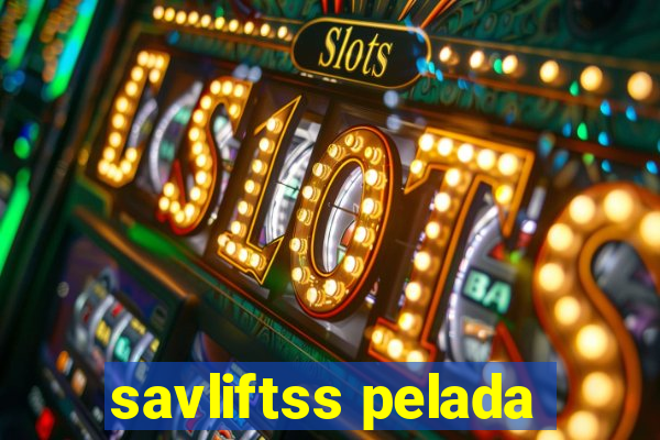 savliftss pelada