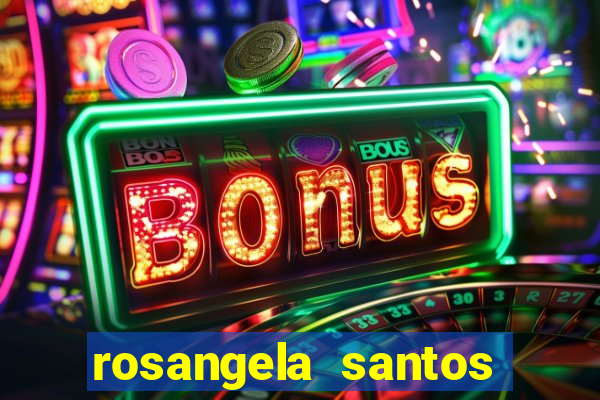 rosangela santos jornalista por onde anda
