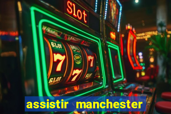 assistir manchester city ao vivo futemax