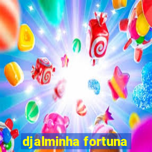 djalminha fortuna