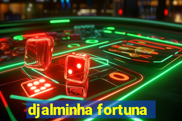 djalminha fortuna