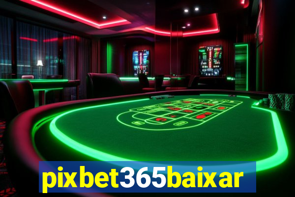 pixbet365baixar
