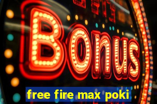 free fire max poki