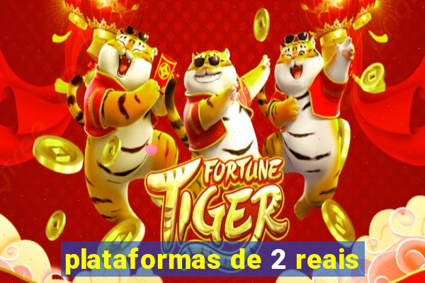 plataformas de 2 reais
