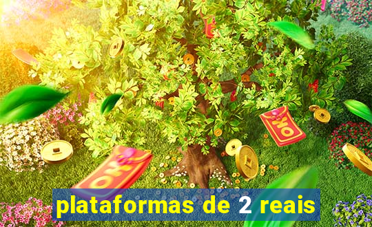plataformas de 2 reais
