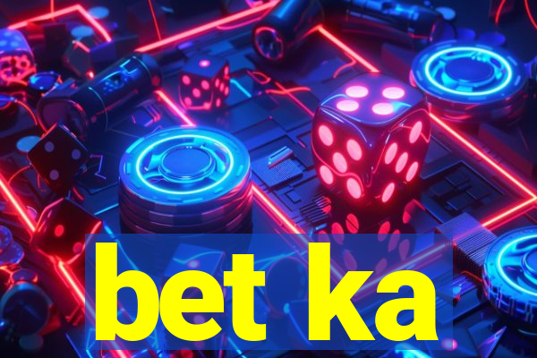 bet ka