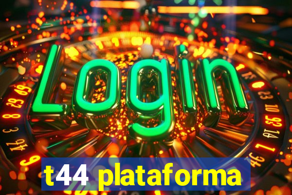 t44 plataforma