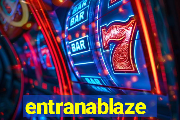 entranablaze