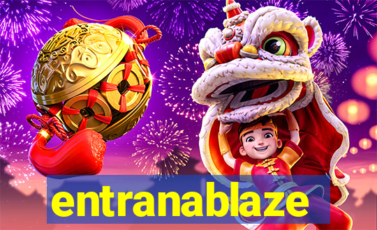 entranablaze