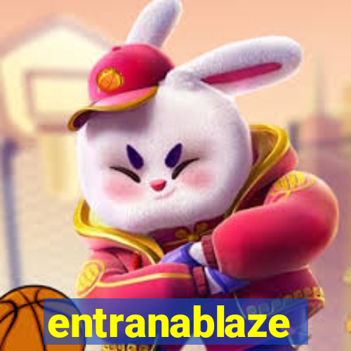 entranablaze