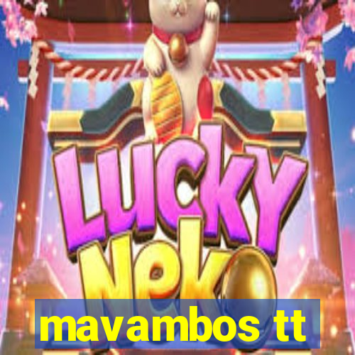 mavambos tt