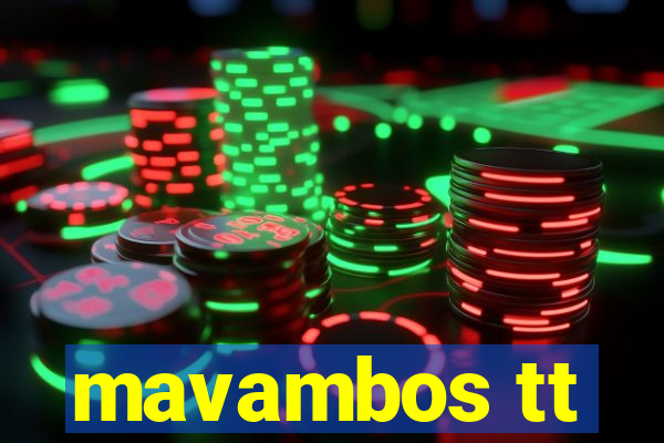 mavambos tt