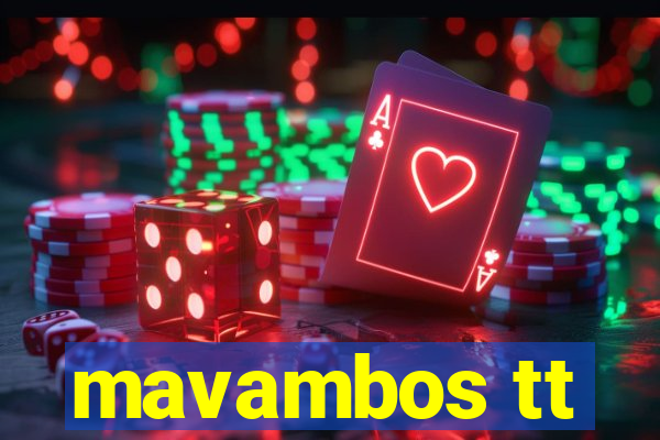 mavambos tt