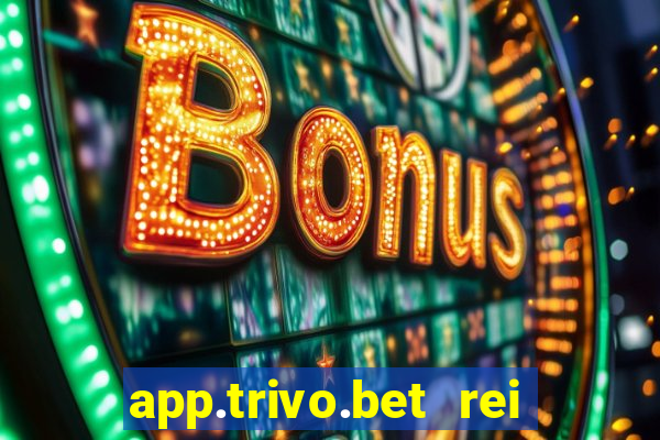 app.trivo.bet rei do bicho