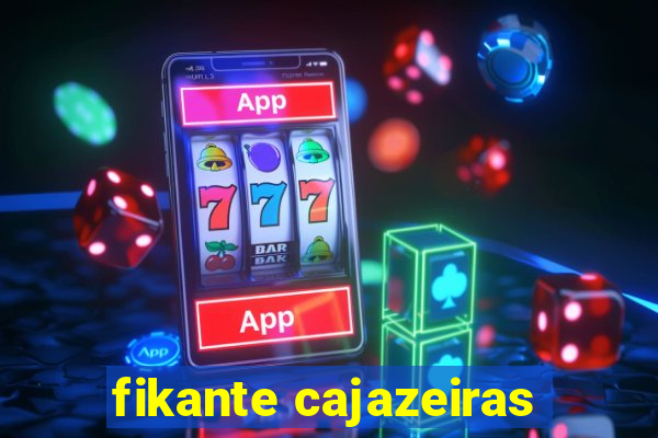 fikante cajazeiras