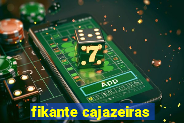 fikante cajazeiras