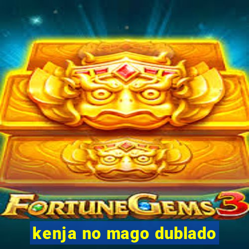 kenja no mago dublado