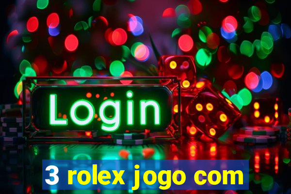 3 rolex jogo com