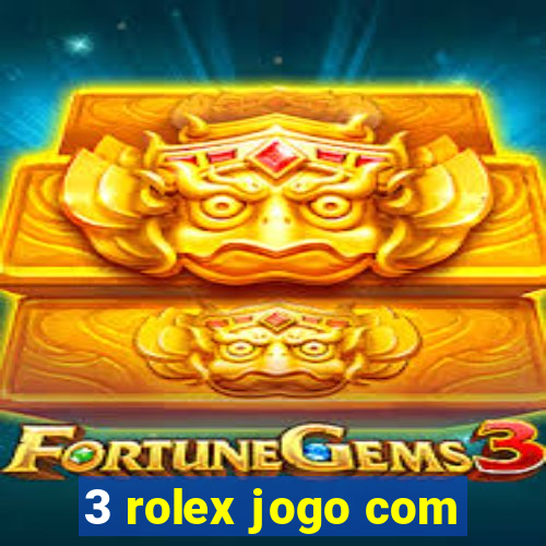 3 rolex jogo com