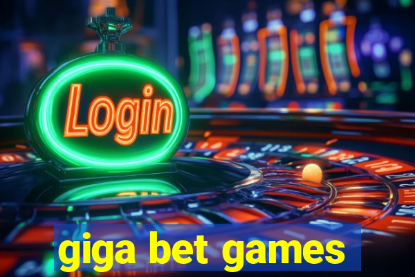 giga bet games